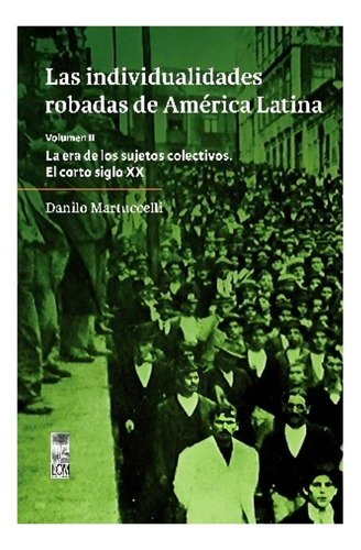 Las Individualidades Robadas De América Latina. Volumen / D