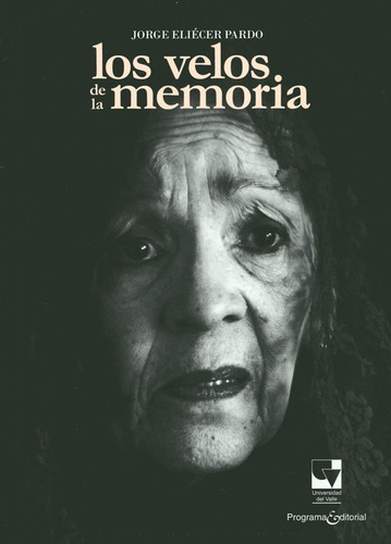 Los Velos De La Memoria, De Pardo, Jorge Eliécer. Editorial Universidad Del Valle, Tapa Blanda En Español, 2014