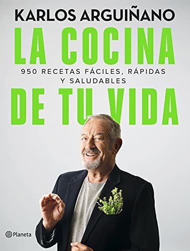 La Cocina De Tu Vida: 950 Recetas Fáciles, Rápidas Y Saludab