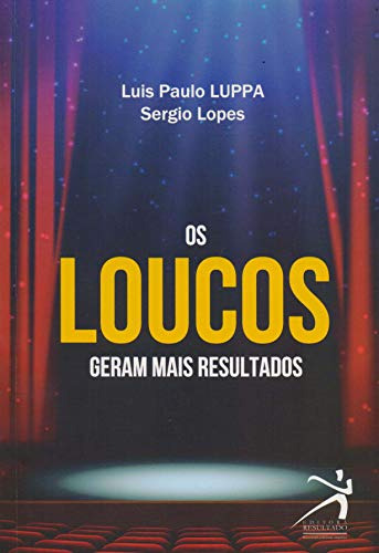 Libro Loucos Geram Mais Resultados Os De Luis Paulo Luppa Re