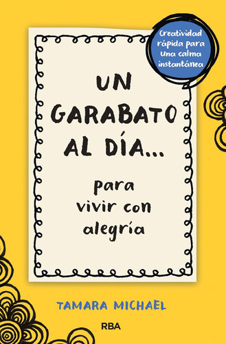 Un Garabato Al Dia: Para Vivir Con Alegría, De Michael, Tamara., Vol. 1. Editorial Rba Libros, Tapa Blanda En Español