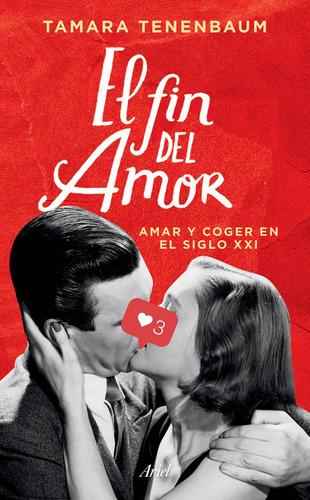 El fin del amor: Querer y coger en el siglo XXI, de Tenenbaum, Tamara. Serie Fuera de colección Editorial Ariel México, tapa blanda en español, 2021