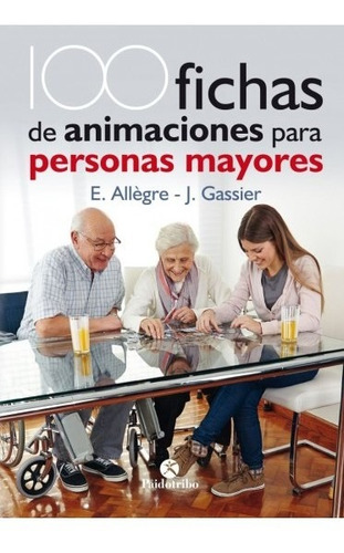 100 Fichas De Animaciones Para Personas Mayores - Allogre...