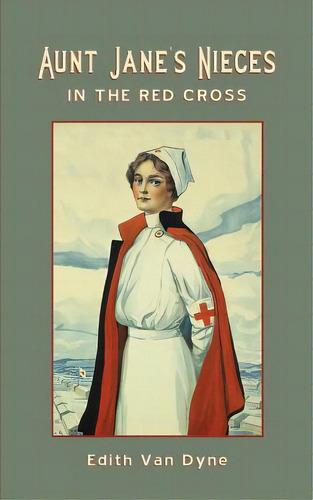 Aunt Jane's Nieces In The Red Cross, De Van Dyne, Edith. Editorial Westphalia Pr, Tapa Blanda En Inglés