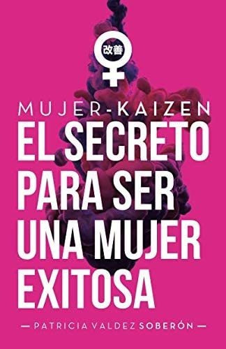 Libro: Mujer-kaizen: El Secreto Para Ser Una Mujer Exitosa