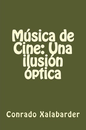 Musica De Cine : Una Ilusion Optica - Conrado Xalabarder