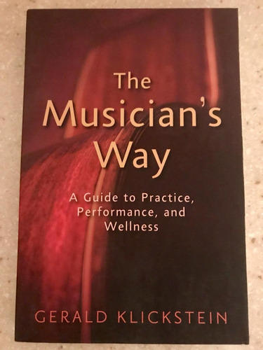 Libro: The Musician's Way: A Guide To Practice, Performance