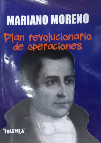 Mariano Moreno Plan Revolucionario De Operaciones