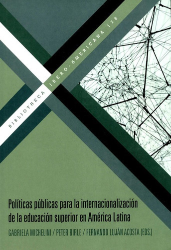 Politicas Publicas Para La Internacionalizacion De La Educacion Superior En America Latina, De Birle, Peter. Editorial Iberoamericana, Tapa Blanda, Edición 1 En Español, 2020