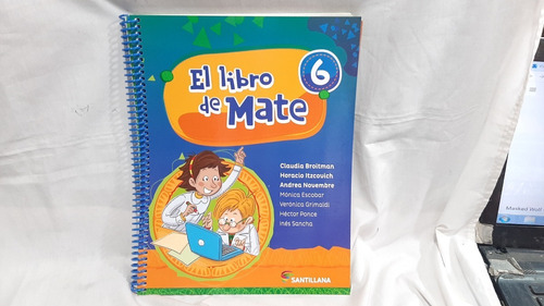 Imagen 1 de 4 de El Libro De Mate 6 Broitman Y Otros Santillana