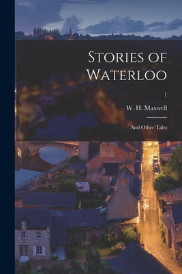 Libro Stories Of Waterloo: And Other Tales; 1 - Maxwell, ...