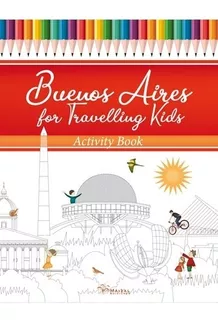 Buenos Aires For Travelling Kids - Maria Lorena D'angelo