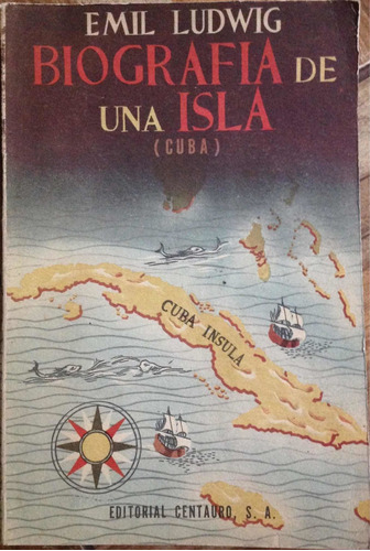 Biografía De Una Isla (cuba)  Emil Ludwig Usado De Selecci