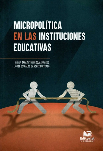 Micropolitica En Las Instituciones Educativas, De Sánchez Buitrago, Jorge Oswaldo. Editorial Universidad Del Magdalena, Tapa Blanda, Edición 1 En Español, 2020