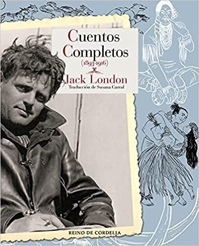 Cuentos Completos 1893 1916 Jack London Editorial Reino De Cordelia