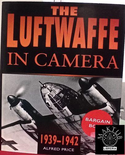 The Luftwaffe In Camera 1939 - 1942