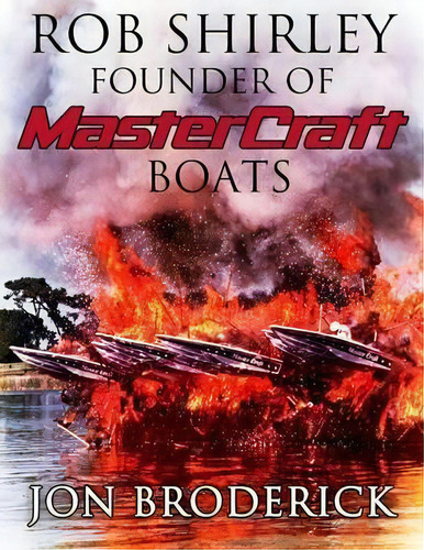 Rob Shirley Founder Of Mastercraft Boats, De Jon Broderick. Editorial Lemon Press, Tapa Blanda En Inglés