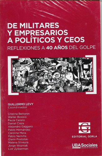 De Militares Y Empresarios A Políticos Y Ceos Levy (go), De Levy. Editorial Gorla, Tapa Blanda En Español, 2020