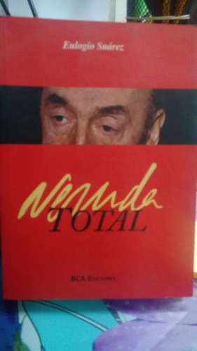 Neruda Total  // Eulogio Suarez