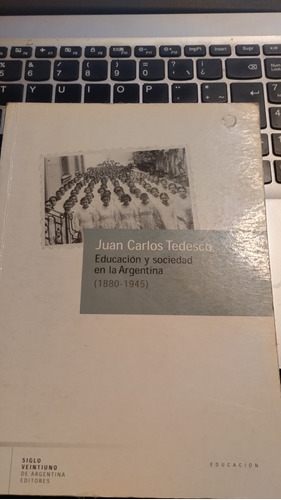 Educación Y Sociedad En La Argentina (1880 - 1945), Tedesco.