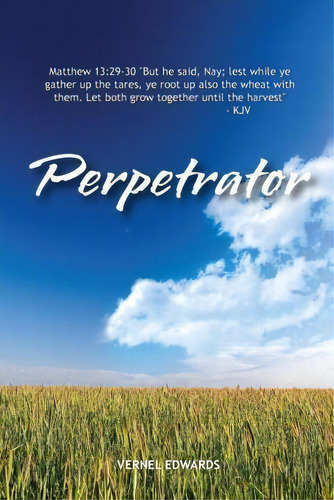 Perpetrator, De Vernel Edwards. Editorial Entegrity Choice Publishing, Tapa Blanda En Inglés