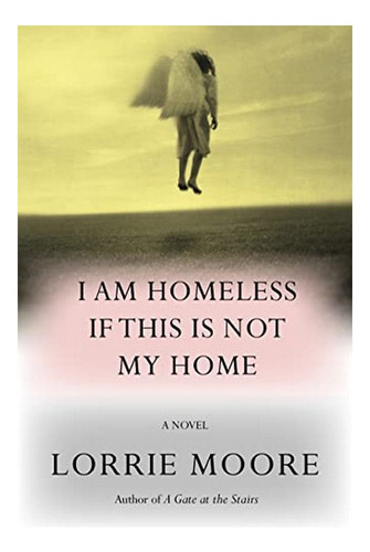 I Am Homeless If This Is Not My Home - A Novel. Eb3