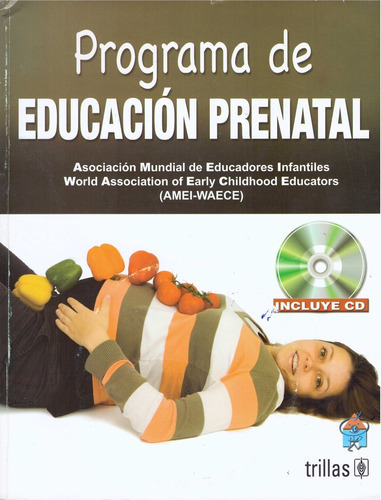 Programa De Educacion Prenatal C/cd, De Asociacion Mundial De Educadores Infantiles (amei). Editorial Trillas, Tapa Blanda En Español, 2008