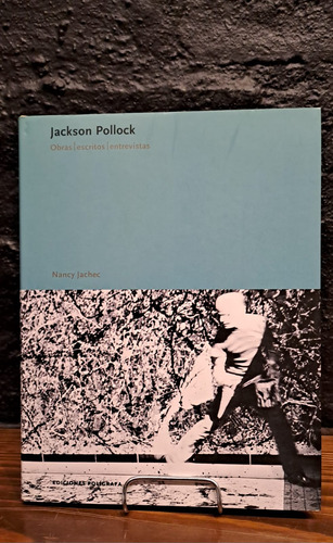 Jackson Pollock. Obras/ Escritos/ Entrevistas   Usado En...