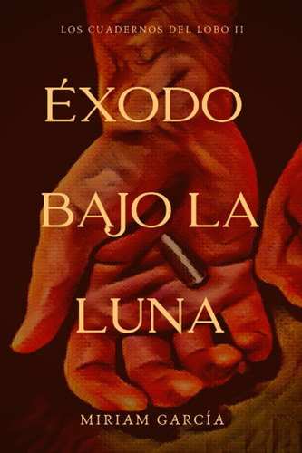 Libro: Éxodo Bajo La Luna (los Cuadernos Del Lobo) (spanish 