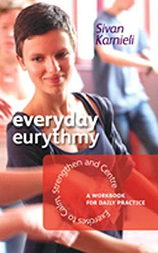 Everyday Eurythmy: Exercises To Calm, Strengthen, And Centre: A Workbook For Daily Practice, De Karnieli, Sivan. Editorial Rudolf Steiner Press, Tapa Blanda En Inglés