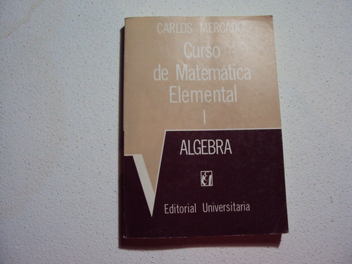 Matematica Elementales I  Por Carlos Mercado Schuler
