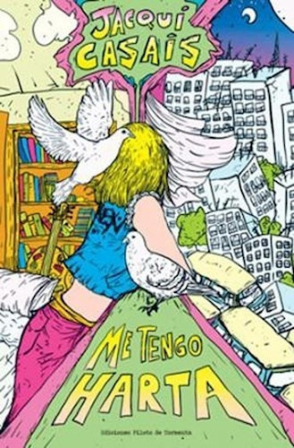 Me Tengo Harta, De Casais, Jacqui. Serie N/a, Vol. Volumen Unico. Editorial Piloto De Tormenta, Tapa Blanda, Edición 1 En Español, 2017