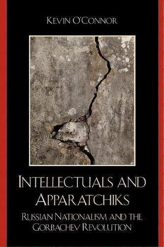 Intellectuals And Apparatchiks, De Ph.d.  Kevin C. O'nor. Editorial Lexington Books, Tapa Blanda En Inglés
