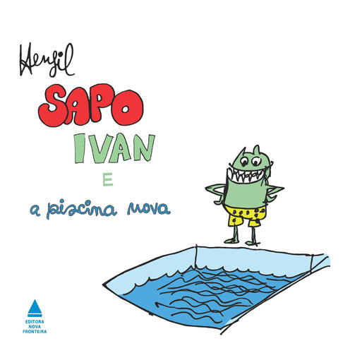 Sapo Ivan e a piscina nova, de Henfil. Editora Nova Fronteira Participações S/A em português, 2017