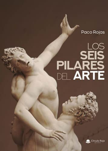 los seis pilares del arte -sin coleccion-, de paco rojas. Editorial grupo editorial circulo rojo sl, tapa blanda en español, 2019