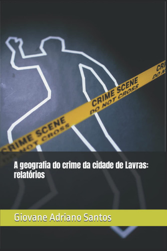 A Geografia Do Crime Da Cidade De Lavras: Relatórios