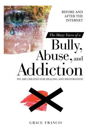 Libro The Many Faces Of A Bully, Abuse, And Addiction : B...