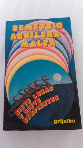 Siete Lunas Y Siete Serpientes- Demetrio Aguilera Mata 1978