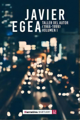 Taller Del Autor (1966-1999), De Javier Egea. Editorial Bartleby Editores,s.l, Tapa Blanda En Español