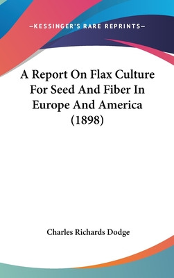 Libro A Report On Flax Culture For Seed And Fiber In Euro...