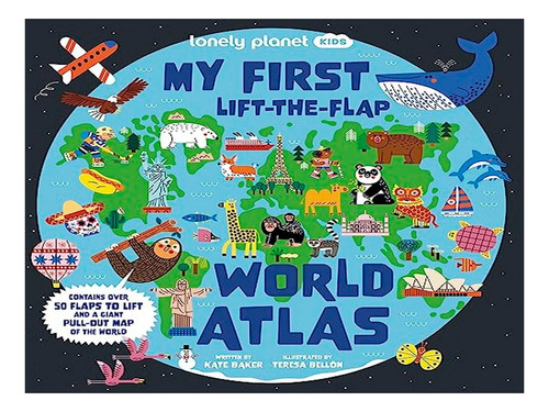 Lonely Planet Kids My First Lift-the-flap World Atlas . Eb06