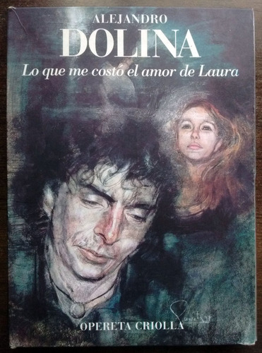 Lo Que Me Costó El Amor De Laura Alejandro Dolina 1ª Edición