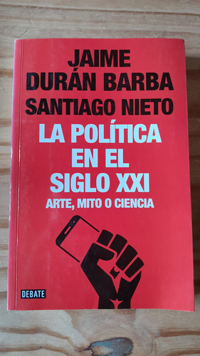 Libro La Política En El Siglo Xxi - Duran Barba