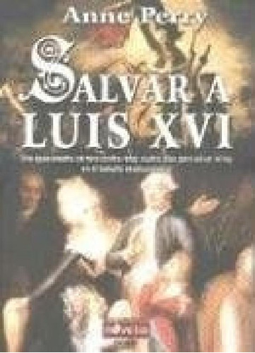 Libro - Salvar A Luis Xvi Una Apasionante Carrera Contra Re