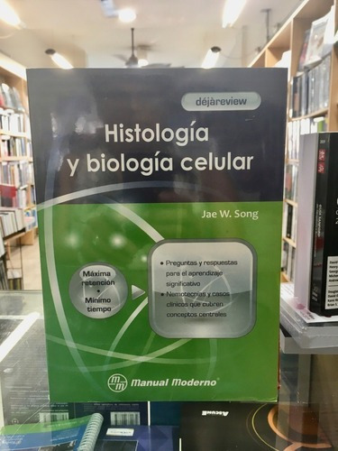 Histología Y Biología Celular  Serie Dejáreview, de JAE W SONG. Editorial MANUAL MODERNO en español