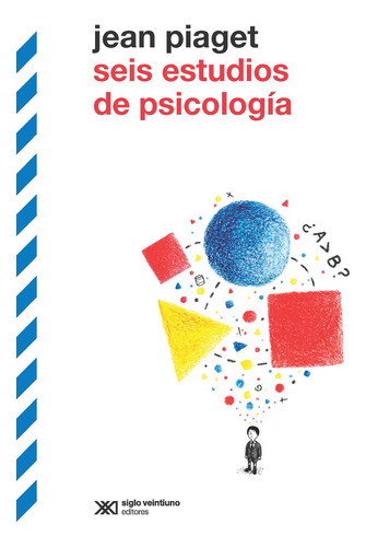 Seis Estudios De Psicologia - Piaget, Jean - Jean Piaget