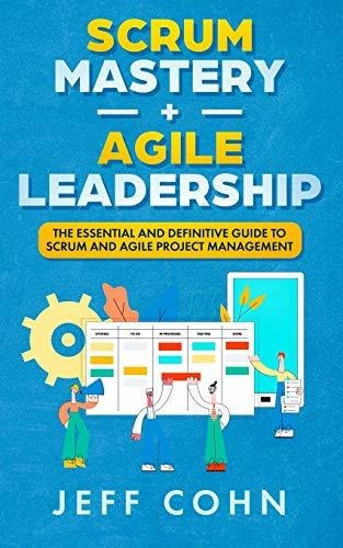 Book : Scrum Mastery Agile Leadership The Essential And...