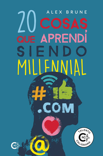 20 Cosas Que Aprendí Siendo Millennial - Brune, Alex  - *