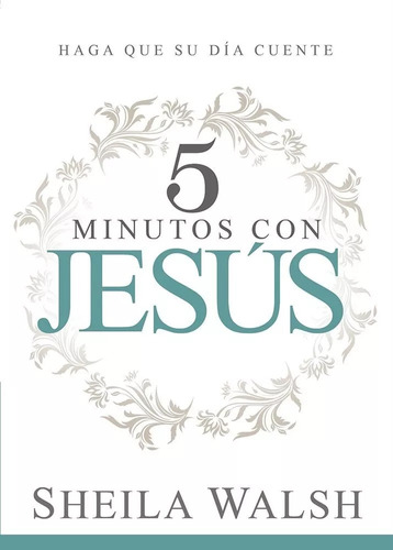 5 Minutos Con Jesús: Haga Que Su Día Cuente