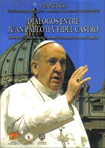 Dialogos Entre Juan Pablo Ii Y Fidel Castro - #n